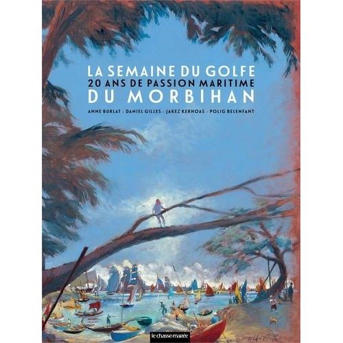 La Semaine Du Golfe Du Morbihan - 20 Ans De Passion Maritime