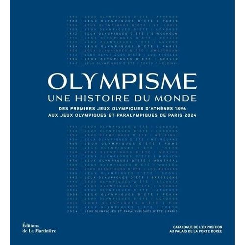 Olympisme, Une Histoire Du Monde - Des Premiers Jeux Olympiques D'athènes 1896 Aux Jeux Olympiques Et Paralympiques De Paris 2024
