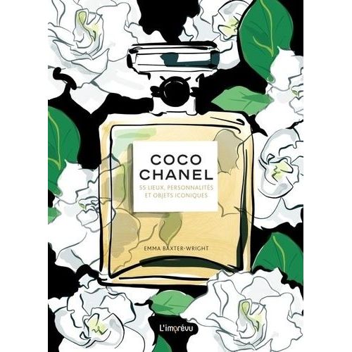 Coco Chanel - 55 Lieux, Personnalités Et Objets Iconiques