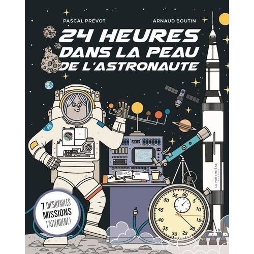 24 Heures Dans La Peau De L'astronaute - 7 Incroyables Missions T'attendent