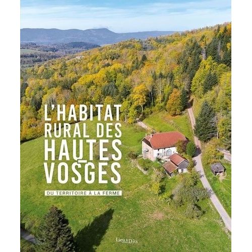L'habitat Rural Des Hautes-Vosges - Du Territoire À La Ferme