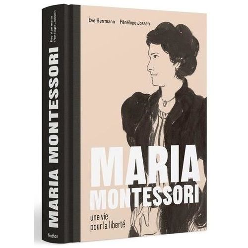 Maria Montessori, Une Vie Pour La Liberté
