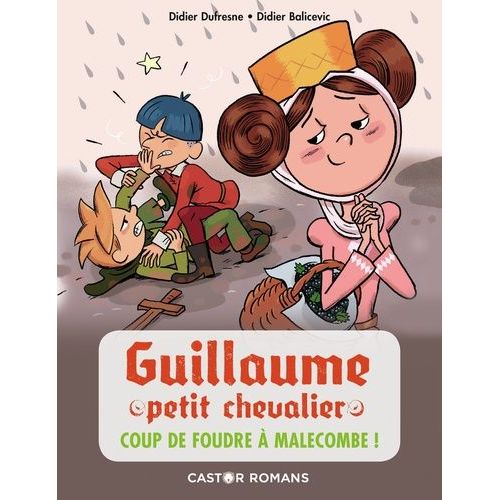 Guillaume Petit Chevalier - Tome 10 - Coup De Foudre À Malecombe !