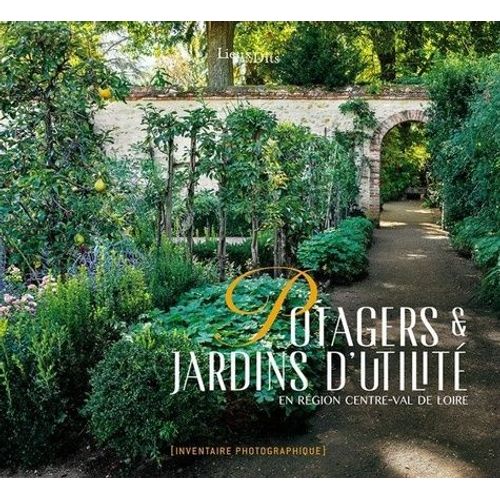 Potagers & Jardins D'utilité - En Région Centre-Val De Loire
