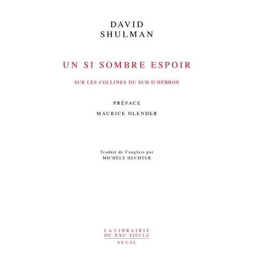 Un Si Sombre Espoir - Sur Les Collines Du Sud D'hébron - Ta'ayush Ii, 2007-2017
