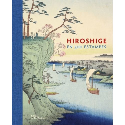 Hiroshige En 500 Estampes - Estampes De La Collection Alan Medeugh