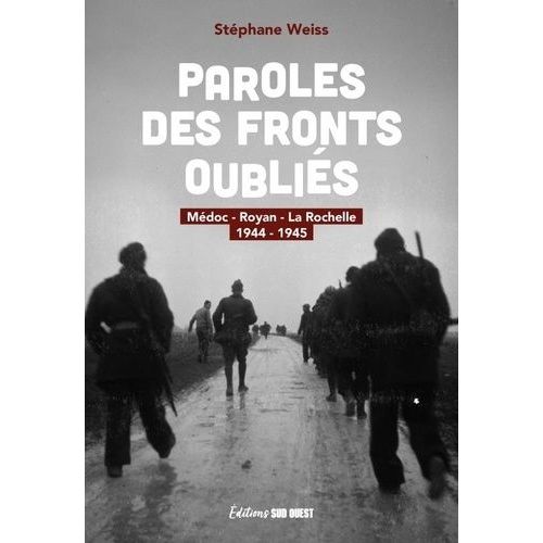 Paroles Des Fronts Oubliés - Médoc - Royan - La Rochelle, 1944-1945