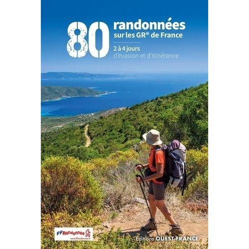 80 Randonnées Sur Les Gr De France - 2 À 4 Jours D'évasion Et D'itinérance