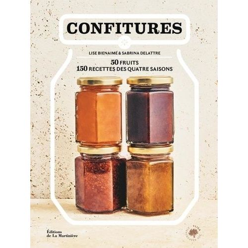 Confitures - 50 Fruits, 150 Recettes Des Quatre Saisons