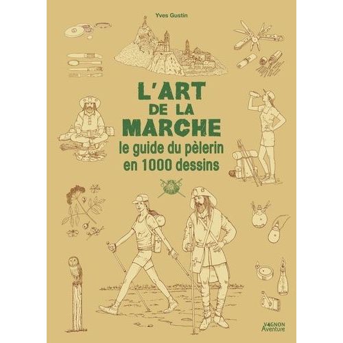L'art De La Marche - Le Guide Du Pèlerin En 1000 Dessins