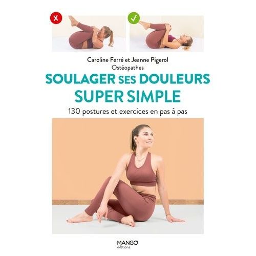 Soulager Ses Douleurs Super Simple - 130 Postures Et Exercices En Pas À Pas
