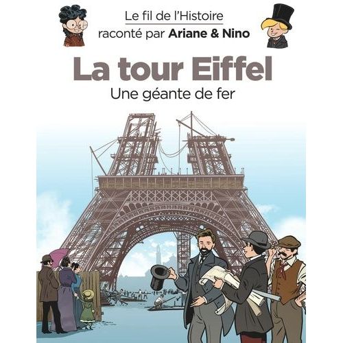 Le Fil De L'histoire Raconté Par Ariane & Nino - La Tour Eiffel - Une Géante De Fer
