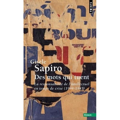 Des Mots Qui Tuent - La Responsabilité De L'intellectuel En Temps De Crise (1944-1945)