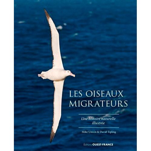 Les Oiseaux Migrateurs - Une Histoire Naturelle Illustrée