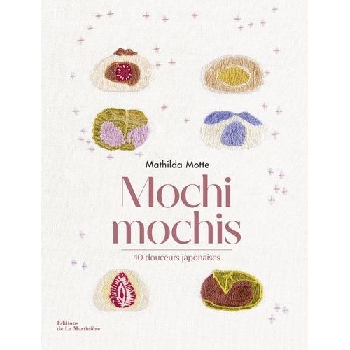 Mochi Mochis - 40 Douceurs Japonaises