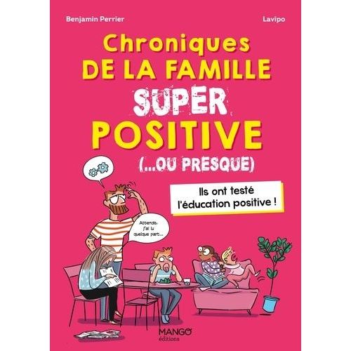 Chroniques De La Famille Super Positive (...Ou Presque) - Ils Ont Testé L'éducation Positive !