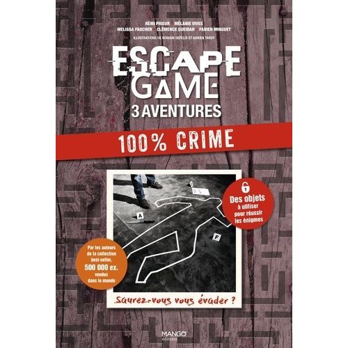 Escape Game 3 Aventures : 100 % Crime - Saurez-Vous Vous Évader ?