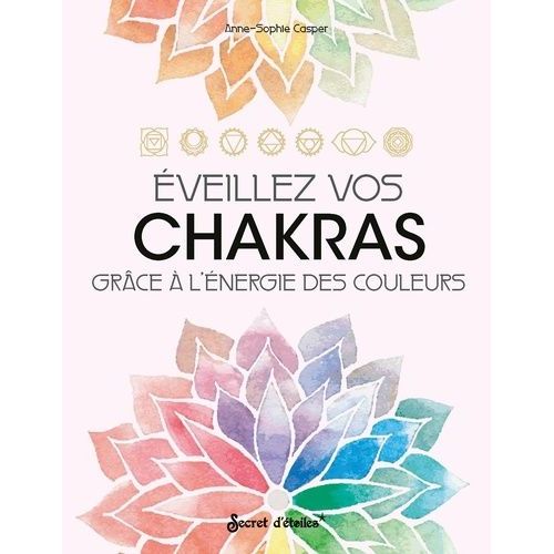 Eveillez Vos Chakras Grâce À L'énergie Des Couleurs