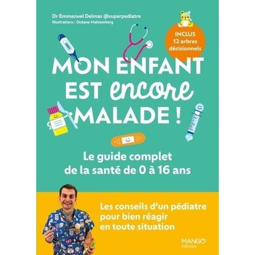Mon Enfant Est Encore Malade ! - Le Guide Complet De La Santé De 0 À 16 Ans