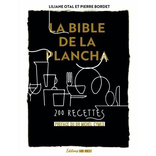 La Bible De La Plancha - 200 Recettes