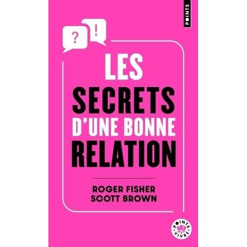 Les Secrets D'une Bonne Relation - Rester Constructif Et Efficace Avec Des Partenaires Hostiles