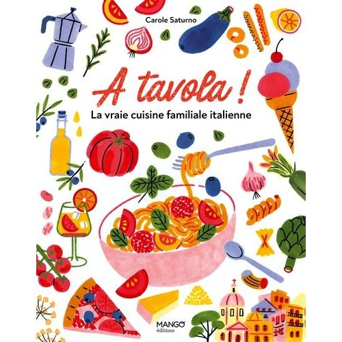 A Tavola ! - La Vraie Cuisine Familiale Italienne