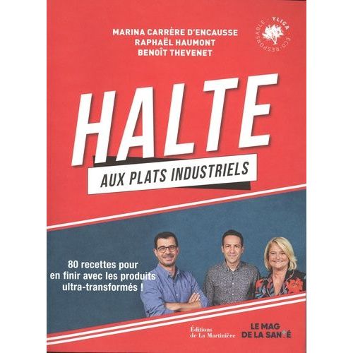 Halte Aux Plats Industriels - 80 Recettes Pour En Finir Avec Les Produits Ultra-Transformés !