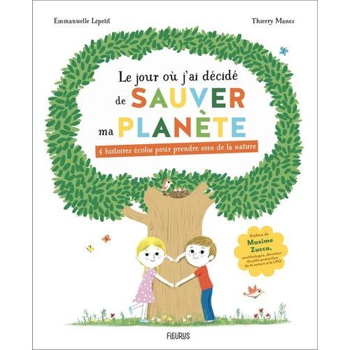Le Jour Où J'ai Décidé De Sauver Ma Planète - 4 Histoires Écolos Pour Prendre Soin De La Nature