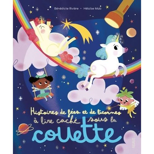 Histoires De Fées Et De Licornes À Lire Caché Sous La Couette - Avec Une Lampe Magique
