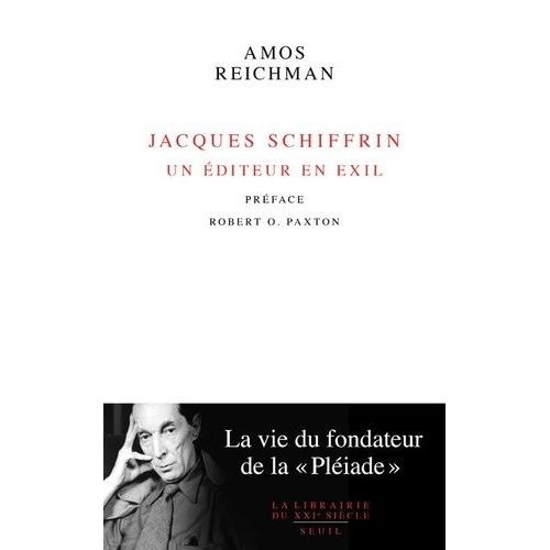 Jacques Schiffrin, Un Éditeur En Exil - La Vie Du Fondateur De La "Pléiade