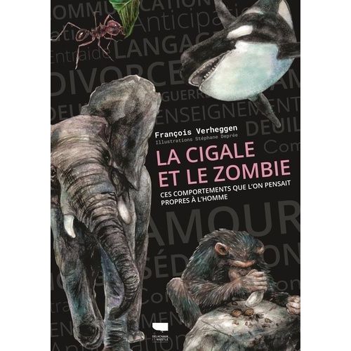 La Cigale Et Le Zombie - Ces Comportements Que L'on Pensait Propres À L'homme