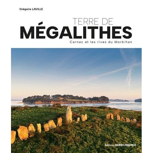 Terre De Mégalithes - Carnac Et Les Rives Du Morbihan