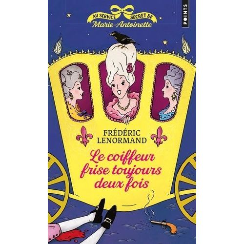 Au Service Secret De Marie-Antoinette - Le Coiffeur Frise Toujours Deux Fois
