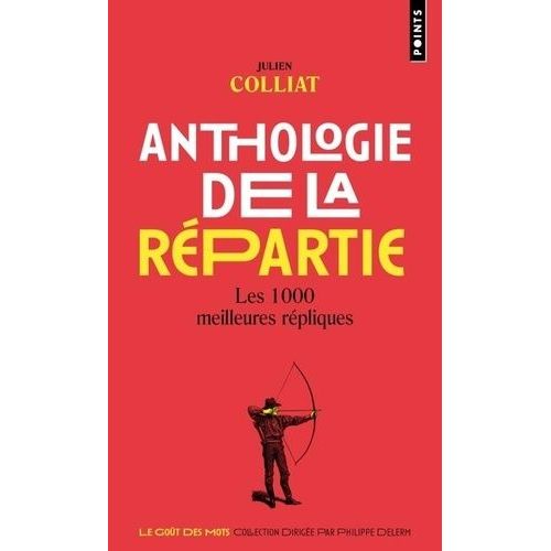 Anthologie De La Répartie - Les 1000 Meilleures Répliques