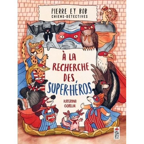 Pierre Et Bob Chiens-Détectives - A La Recherche Des Super Héros
