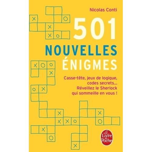 501 Nouvelles Énigmes - Casse-Tête, Jeux De Logique, Codes Secrets - Réveillez Le Sherlock Qui Sommeille En Vous !