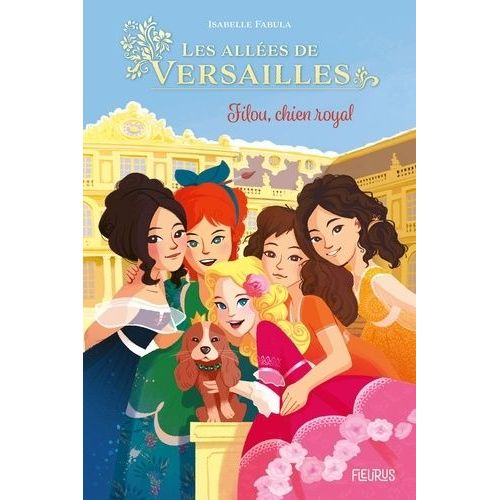 Les Allées De Versailles - Tome 1 - Filou, Chien Royal