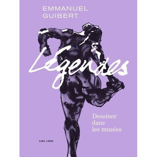 Légendes - Tome 1 - Dessiner Dans Les Musées Et Autres Lieux De Culte