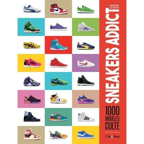 Sneakers Addict - 1000 Modèles Cultes