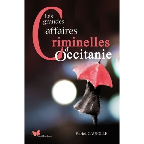 Les Grandes Affaires Criminelles D'occitanie