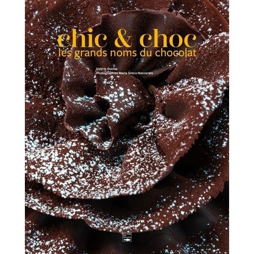 Chic & Choc - Les Grands Noms Du Chocolat