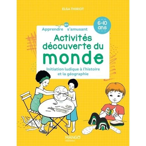 Activités Découverte Du Monde - Iniatiation Ludique À L'histoire Et La Géographie