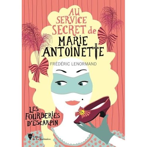 Au Service Secret De Marie-Antoinette - Tome 7 - Les Fourberies D'escarpin