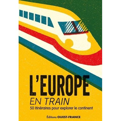 L'europe En Train - 50 Itinéraires Pour Explorer Le Continent