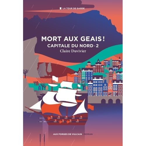 Cycle De La Tour De Garde - Capitale Du Nord - Tome 2 - Mort Aux Geais !