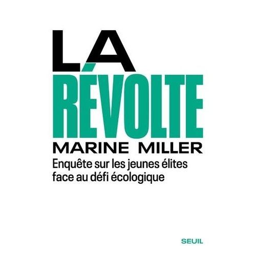 La Révolte - Enquête Sur Les Jeunes Élites Face Au Défi Écologique