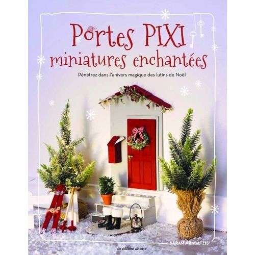 Portes Pixi : Miniatures Enchantées - Pénétrez Dans L'univers Magique Des Lutins De Noël