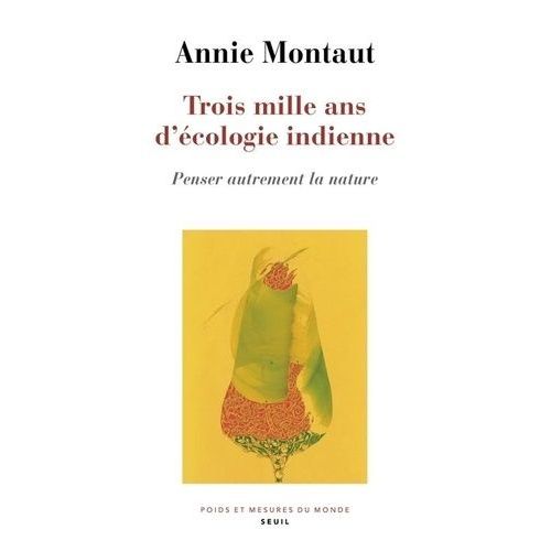 Trois Mille Ans D'écologie Indienne - Penser Autrement La Nature