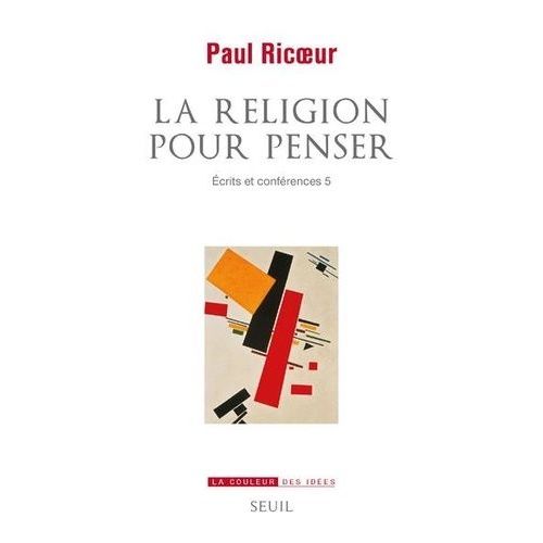 La Religion Pour Penser - Ecrits Et Conférences, Tome 5