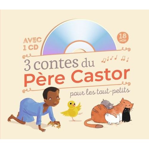 3 Contes Du Père Castor Pour Les Tout-Petits (1 Cd Audio)